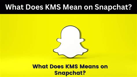 kms meaning on snapchat